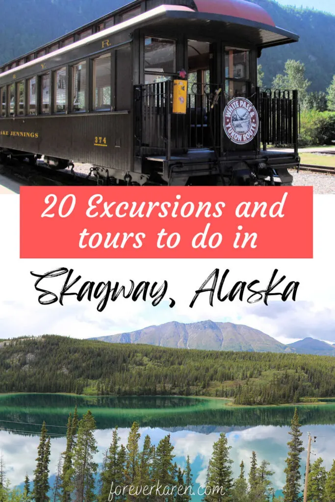 20 Amazing Things To Do In Skagway, Alaska Forever Karen